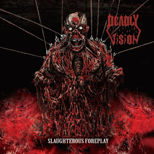 Deadly Vision : Slaughterous Foreplay